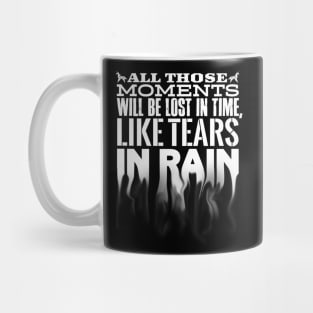 All Those Moments Will Be Lost in Time Mug